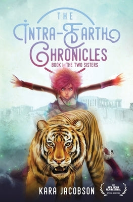 The Intra-Earth Chronicles: Book I: The Two Sisters by Jacobson, Kara