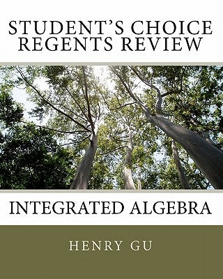 Student's Choice Regents Review: Integrated Algebra by Gu, Christopher