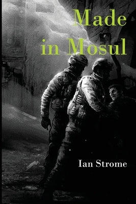 Made in Mosul by Strome, Ian