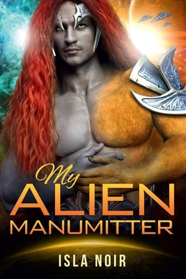 My Alien Manumitter by Noir, Isla