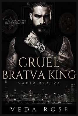 Cruel Bratva King: Forced Marriage Mafia Romance by Rose, Veda