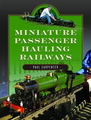 Miniature Passenger Hauling Railways by Carpenter, Paul