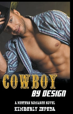 Cowboy by Design: A Western Romance Novel by Zepeda, Kimberly