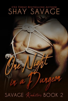 One Night in a Dungeon: Savage Kinksters Book 2 by Savage, Shay