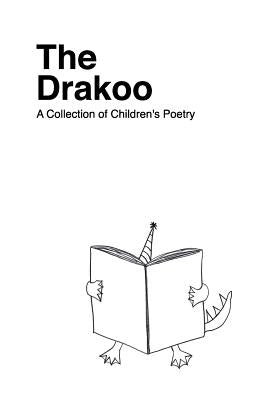 The Drakoo: A Collection of Children's Poetry by Youn, Juliet