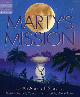 Marty's Mission: An Apollo 11 Story by Young, Judy