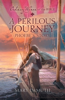 A Perilous Journey: Phoebe's Story by Demuth, Mary