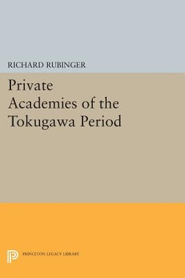 Private Academies of the Tokugawa Period by Rubinger, Richard