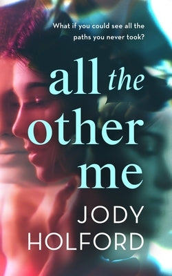 All the Other Me by Holford, Jody