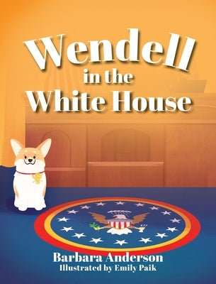 Wendell in the White House by Anderson, Barbara