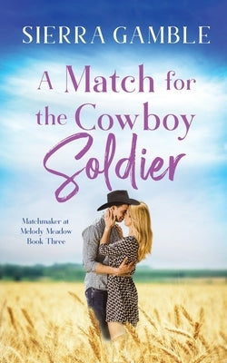 A Match for the Cowboy Soldier: Clean Contemporary Cowboy Romance by Gamble, Sierra