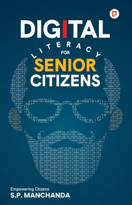 Digital Literacy for Senior Citizens by Manchanda, S. P.