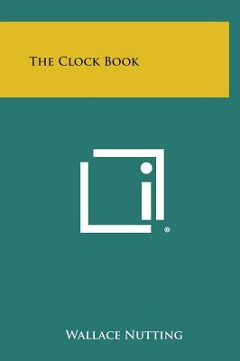 The Clock Book by Nutting, Wallace