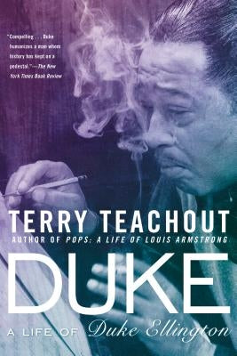 Duke: A Life of Duke Ellington by Teachout, Terry