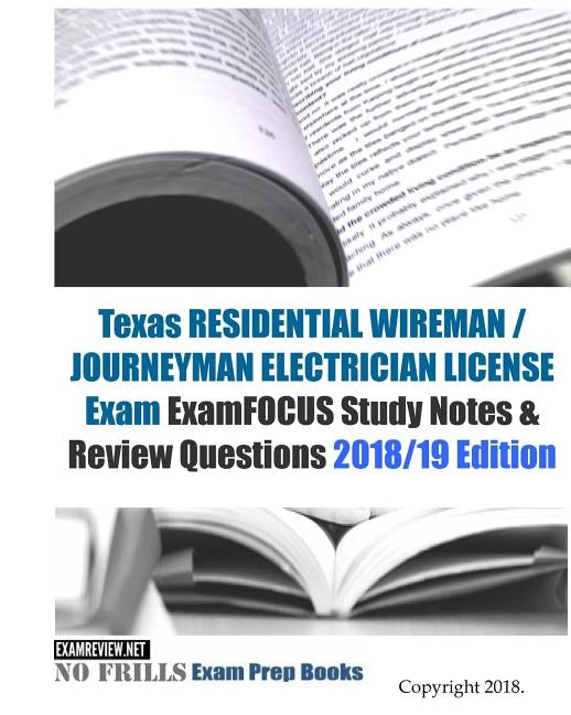 Texas RESIDENTIAL WIREMAN / JOURNEYMAN ELECTRICIAN LICENSE Exam ExamFOCUS Study Notes & Review Questions by Examreview