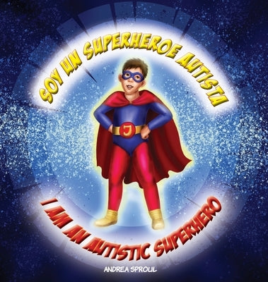 Soy un Superheroe Autista / I am an Autistic Superhero by Sproul, Andrea M.