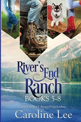 Caroline Lee's River's End Ranch Collection parts 5-8 by Lee, Caroline