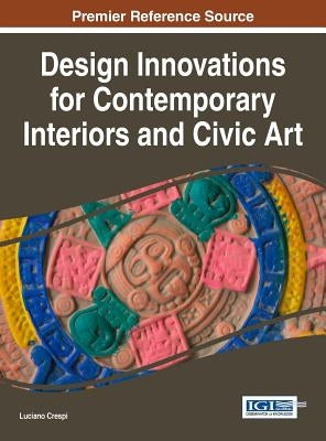 Design Innovations for Contemporary Interiors and Civic Art by Crespi, Luciano