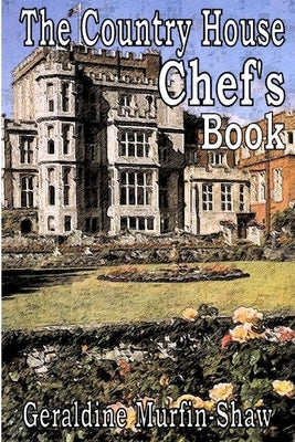 The Country House Chef's Book by Murfin-Shaw, Geraldine