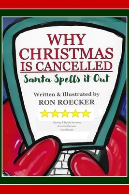 Why Christmas Is Cancelled: Santa Spells It Out by Roecker, Ron