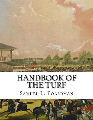 Handbook of the Turf: A Treasury of Information for Horsemen - Information about Horses, Tracks and Horse Racing by Chambers, Jackson