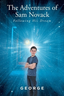 The Adventures of Sam Novack: Following His Dream by George