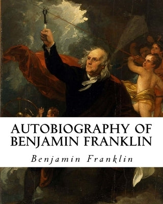 Autobiography of Benjamin Franklin by Franklin, Benjamin