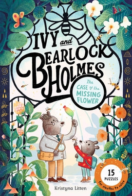 Ivy and Bearlock Holmes: The Case of the Missing Flower: 15 Puzzles for Sleuths to Solve by Litten, Kristyna