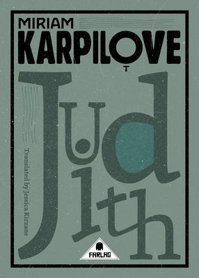 Judith: A Tale of Love & Woe by Karpilove, Miriam