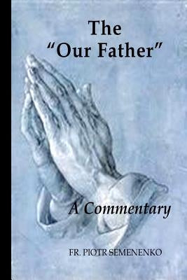 The Our Father?: A Commentary by Semenenko, Piotr