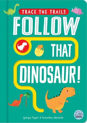 Follow That Dinosaur! by Taylor, Georgie