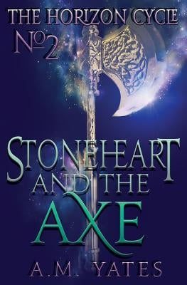 Stoneheart and the Axe by Yates, A. M.