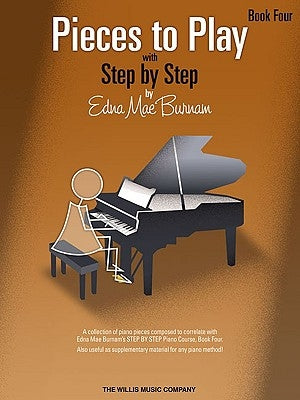 Pieces to Play - Book 4: Piano Solos Composed to Correlate Exactly with Edna Mae Burnam's Step by Step by Burnam, Edna Mae