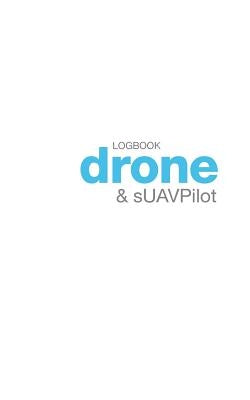 Drone and sUAV Pilot Logbook by Calvo, Kike