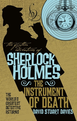 The Further Adventures of Sherlock Holmes - The Instrument of Death by Davies, David Stuart