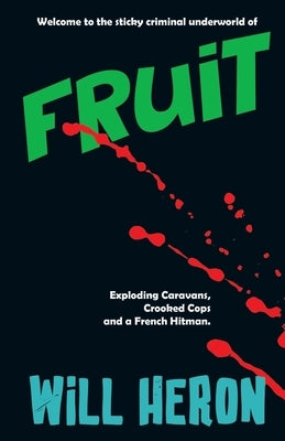 Fruit: A British Rural Gangster Thriller by Heron, Will