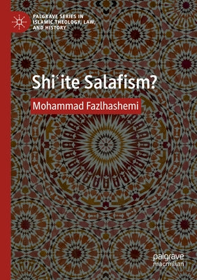 Shi&#703;ite Salafism? by Fazlhashemi, Mohammad