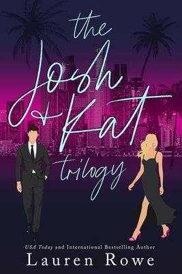 The Josh & Kat Trilogy by Rowe, Lauren