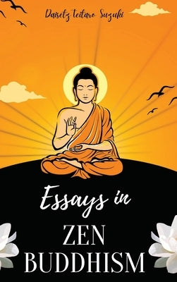 Essays in ZEN BUDDHISM by Suzuki, Daisetz Teitaro Teitaro