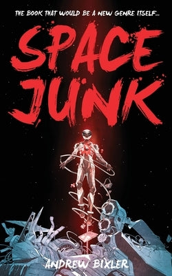 Space Junk by Bixler, Andrew