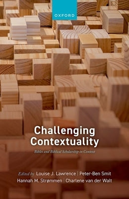 Challenging Contextuality: Bibles and Biblical Scholarship in Context by Lawrence, Louise J.