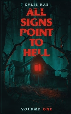 All Signs Point to Hell: Vol. 1 by Rae, Kylie