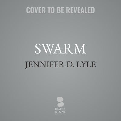 Swarm by Lyle, Jennifer D.