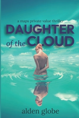 Daughter of the Cloud: A Maps Private Value Thriller by Globe, Alden