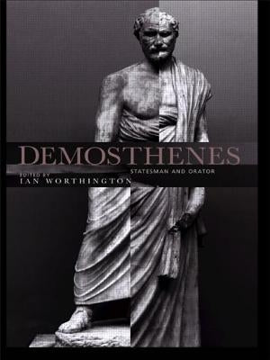 Demosthenes: Statesman and Orator by Worthington, Ian