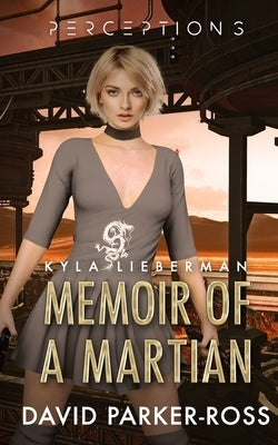 Memoir of a Martian: Loyalty Comes at a Price by Parker-Ross, David