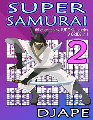 Super Samurai: 65 overlapping puzzles, 13 grids in 1! by Djape