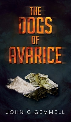 The Dogs of Avarice by Gemmell, John G.