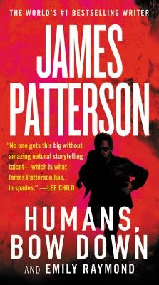 Humans, Bow Down by Patterson, James