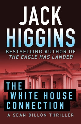 The White House Connection: Volume 7 by Higgins, Jack